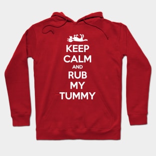 KEEP CALM AND RUB MY TUMMY Hoodie